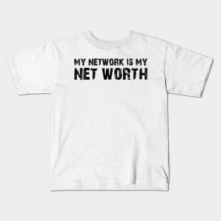 My Network is My Net Worth Kids T-Shirt